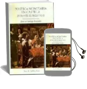 Descargar AudioLibro Politica Monetaria en Castilla Durante el Siglo Xvii de Javier De Santiago Fernandez año 2000