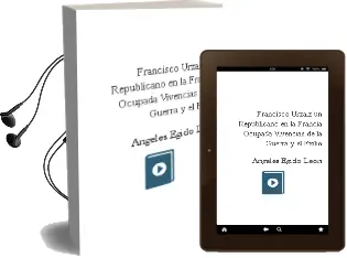 Descargar AudioLibro Francisco Urzaiz, un Republicano en la Francia Ocupada, Vivencias de la Guerra y el Exilio de Angeles Egido Leon año 2000