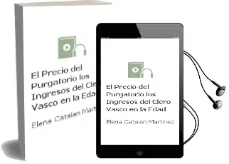 Descargar AudioLibro El Precio del Purgatorio: Los Ingresos del Clero Vasco en la Edad de Elena Catalan Martinez año 2000
