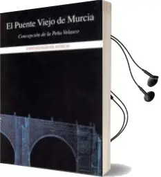 Descargar AudioLibro El Puente Viejo de Murcia de Concepcion De La Peña Velasco año 2001