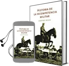 Descargar AudioLibro Historia de la Incompetencia Militar de Geoffrey Regan año 2001