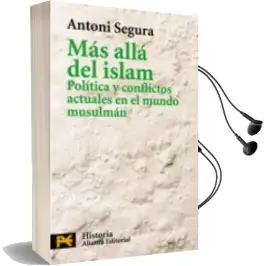 Descargar AudioLibro Mas Alla del Islam: Politica y Conflictos Actuales en el Mundo mu Sulman (2ª Ed.) de Antoni Segura año 2001
