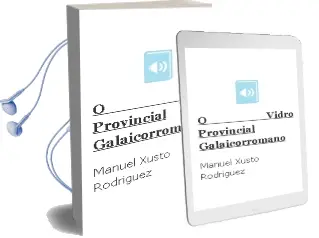 Descargar AudioLibro O Vidro Provincial Galaicorromano de Manuel Xusto Rodriguez año 2001