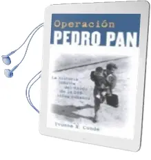 Descargar AudioLibro Operacion Pedro Pan: La Historia Inedita del Exodo de 14048 Niños Cubanos de Yvonne M. Conde año 2001