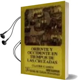 Descargar AudioLibro Oriente y Occidente en Tiempos de las Cruzadas de Claude Cahen año 2001