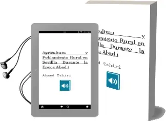 Descargar AudioLibro Agricultura y Poblamiento Rural en Sevillla Durante la Epoca Abad i de Ahmed Tahiri año 2001