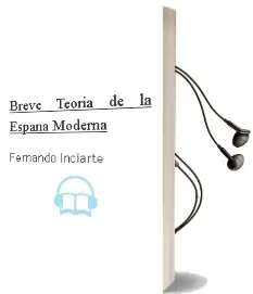 Descargar AudioLibro Breve Teoria de la España Moderna de Fernando Inciarte año 2001