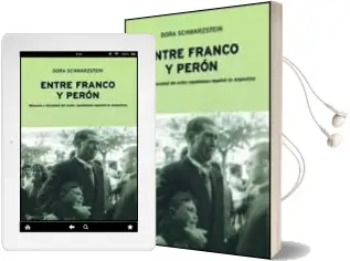 Descargar AudioLibro Entre Franco y Peron: Memoria e Identidad del Exilio Republicano Español en Argentina de Dora Schwarzstein año 2001