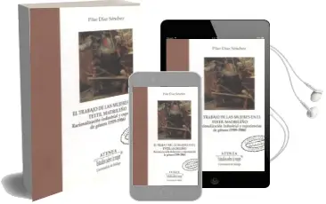 Descargar AudioLibro El Trabajo de las Mujeres en el Textil Madrileño: Racionalizacion Industrial y Experiencias de Genero (1959-1986) de Pilar Diaz Sanchez año 2001