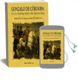 Descargar AudioLibro Gonzalo de Cordoba o la Conquista de Granada Escrita por el Cabal Lero Florian de Caballero Florian año 2001