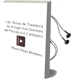 Descargar AudioLibro Las Tierras de Trasdeza en el Siglo Xviii: Dominio del Priorato d e Carboeiro de Maria Seijas Montero año 2001