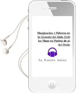 Descargar AudioLibro Marginacion y Pobreza en la Granada del Siglo Xviii: Los Niños ex Positos de Mª Del Prado De La Fuente Galan año 2001