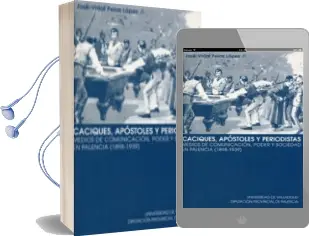 Descargar AudioLibro Caciques, Apostoles y Periodistas: Medios de Comunicacion, Poder y Sociedad en Palencia (1898-1939) de Jose Vidal Pelaz Lopez año 2001