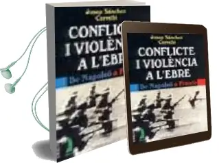 Descargar AudioLibro Conflicte i Violencia a l Ebre: De Napoleo a Franco de Jose Sanchez Cervello año 2001