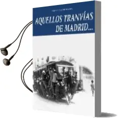Descargar AudioLibro Aquellos Tranvias de Madrid de Diego Gutierrez año 2001