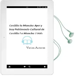 Descargar AudioLibro Castilla-La Mancha: Ayer y hoy (Patrimonio Cultural de Castilla-L a Mancha) (3 Vols.) de Varios Autores año 2001
