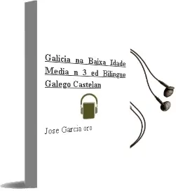 Descargar AudioLibro Galicia na Baixa Idade Media nº 3 (Ed. Bilingüe Galego-Castelan) de Jose Garcia Oro año 2001