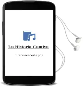Descargar AudioLibro La Historia Cautiva de Francisco Valle Poo año 2001