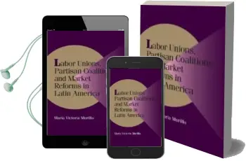 Descargar AudioLibro Labor Unions, Partisan Coalitions, and Market Reforms in Latin am Erica de Maria Victoria Murillo año 2001