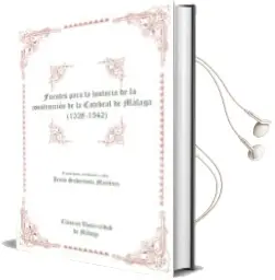 Descargar AudioLibro Fuentes para la Historia de la Construccion de la Catedral de mal aga (1528-1542) de Encarnacion Serrano Ramos; Jesus Suberbiola Martinez año 2001