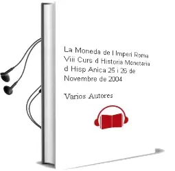 Descargar AudioLibro La Moneda de l Imperi Roma (Viii Curs d Historia Monotaria d Hisp Anica: 25 i 26 de Novembre de 2004) de Varios Autores año 2001