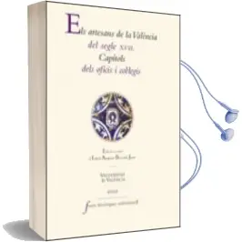 Descargar AudioLibro Els Artesans de la Valencia del Segle Xvii: Capitols Dels Oficis i Col·Legis de Isabel Amparo Baixauli Juan año 2001