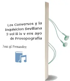 Descargar AudioLibro Los Conversos y la Inquisicion Sevillana (3 Vol.: Iii, iv, v) ens ayo de Prosopografia de Juan Gil Fernandez año 2001