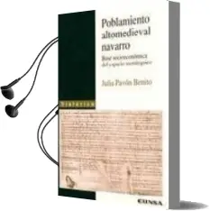 Descargar AudioLibro Poblamiento Altomedieval Navarro: Base Socioeconomica del Espacio Monarquico de Julia Pavon Benito año 2001