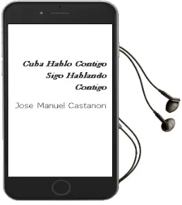 Descargar AudioLibro Cuba: Hablo Contigo, Sigo Hablando Contigo de Jose Manuel Castañon año 2001