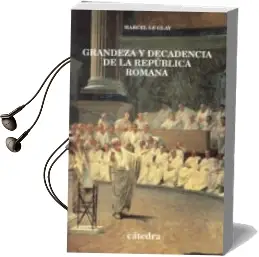 Descargar AudioLibro Grandeza y Decadencia de la Republica Romana de Marcel Le Glay año 2001