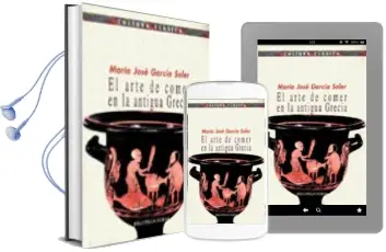 Descargar AudioLibro El Arte de Comer en la Antigua Grecia de Mª Jose Garcia Soler año 2001
