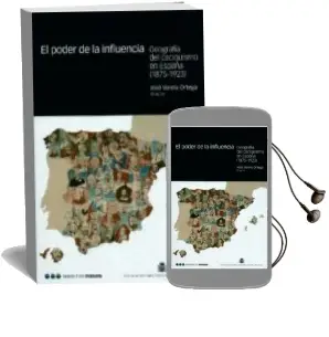Descargar AudioLibro El Poder de la Influencia: Geografia del Caciquismo en España (18 75-1923) de Jose Et Al. Varela Ortega año 2001