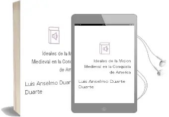 Descargar AudioLibro Ideales de la Mision Medieval en la Conquista de America de Luis Anselmo Duarte Duarte año 2001