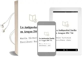 Descargar AudioLibro La Antigüedad Tardia en Aragon (284-714) de Maria Victoria Escribano Paño año 2001
