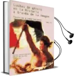 Descargar AudioLibro Luchas de Genero en la Historia a Traves de la Imagen (t. Iii): P Onencias y Comunicaciones de Teresa Sauret Guerrero año 2001
