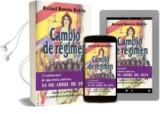 Descargar AudioLibro Cambio de Regimen: Caida de la Monarquia y Proclamacion de la rep Ublica de Rafael Borras Betriu año 2001