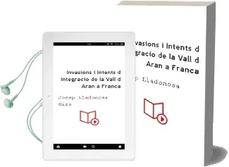 Descargar AudioLibro Invasions i Intents d Integracio de la Vall d Aran a França de Josep Lladonosa Giro año 2001