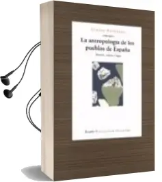 Descargar AudioLibro La Antropologia de los Pueblos de España: Historia, Cultura y lug ar de Susana Narotzky año 2001