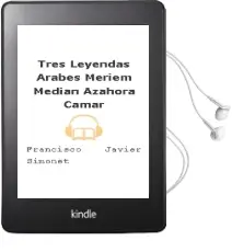 Descargar AudioLibro Tres Leyendas Arabes: Meriem; Median Azahora; Camar de Francisco Javier Simonet año 2001