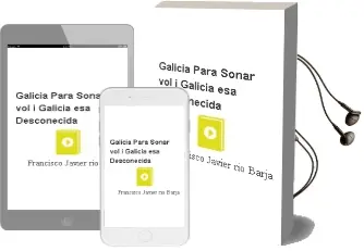 Descargar AudioLibro Galicia para Soñar (Vol. i): Galicia, esa Descoñecida de Francisco Javier Rio Barja año 2001