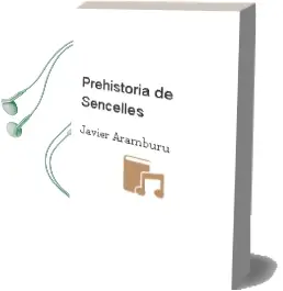 Descargar AudioLibro Prehistoria de Sencelles de Javier Aramburu año 2001