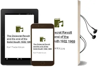 Descargar AudioLibro The Dixiecrat Revolt and the end of the Solid South, 1932-1968 de Kari Frederickson año 2001
