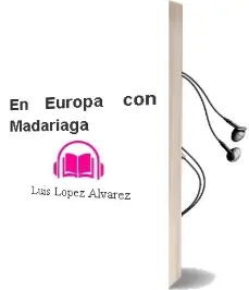 Descargar AudioLibro En Europa con Madariaga de Luis Lopez Alvarez año 2002