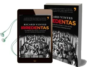 Descargar AudioLibro Irredentas: Las Presas Politicas y sus Hijos en las Carceles Fran Quistas de Ricard Vinyes Rivas año 2002