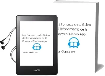Descargar AudioLibro Los Fonseca en la Galicia del Renacimiento: De la Guerra al Mecen Azgo de Jose Garcia Oro año 2002