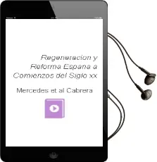 Descargar AudioLibro Regeneracion y Reforma. España a Comienzos del Siglo xx de Mercedes Et Al. Cabrera año 2002