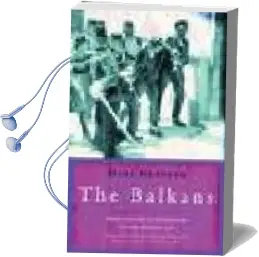 Descargar AudioLibro The Balkans: From the end of Byzantium to the Present day de Mark Mazower año 2002
