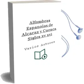 Descargar AudioLibro Alfombras Españolas de Alcaraz y Cuenca, Siglos Xv-Xvi de Varios Autores año 2002