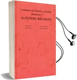 Descargar AudioLibro Comunicacion, Historia y Sociedad: Homenaje a Alfonso Braojos de Varios Autores año 2002