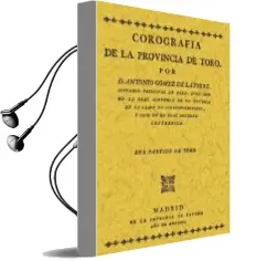 Descargar AudioLibro Corografia de la Provincia de Toro (Ed. Facsimil) de Antonio Gomez De La Torre año 2002